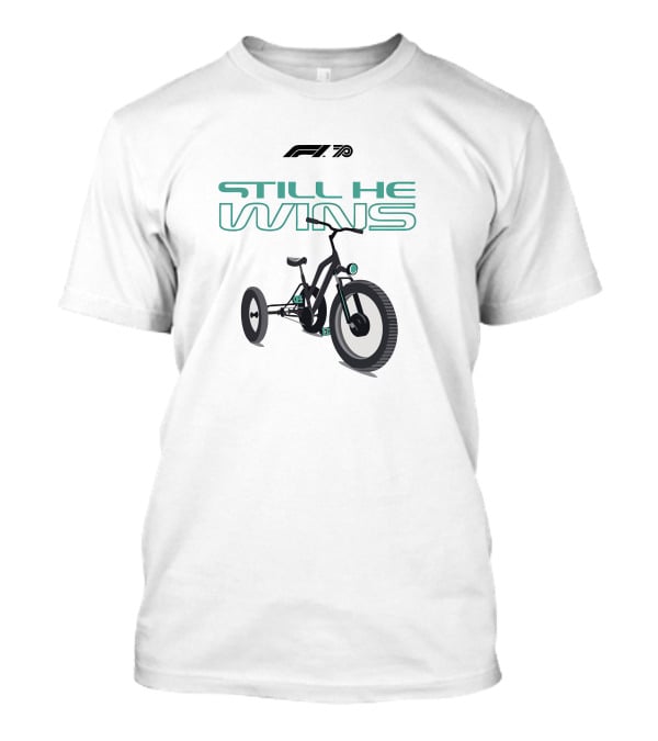F1 Merch Still He Wins Tricycle T-Shirt