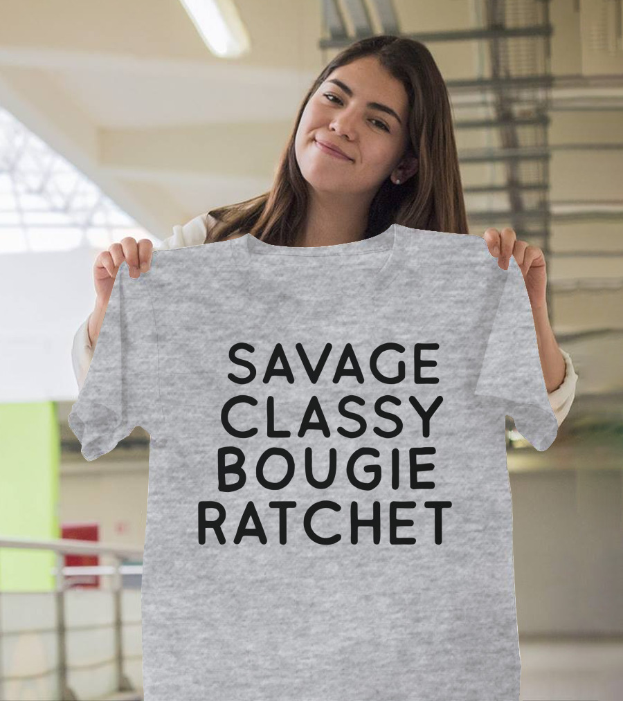 Savage Classy Bougie Ratchet Mood Text T-Shirt