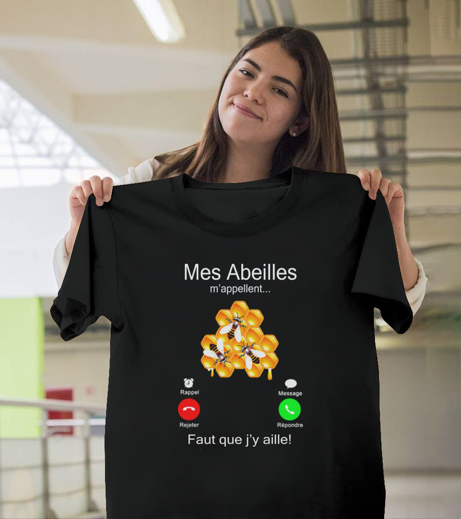Mes Abeilles M'appellent Faut Que J'y Aille Hexagone Abeilles Rappel Rejeter Message Répondre T-Shirt