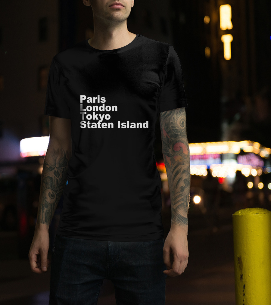 Paris London Tokyo Staten Island Cities Text Display T-Shirt