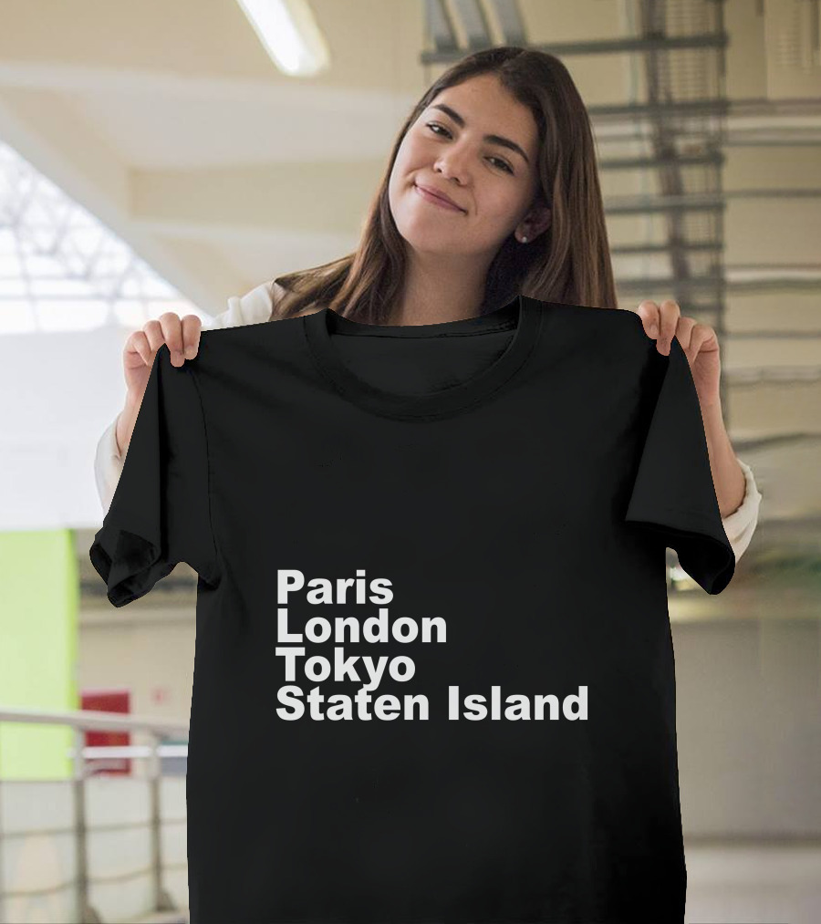 Paris London Tokyo Staten Island Cities Text Display T-Shirt