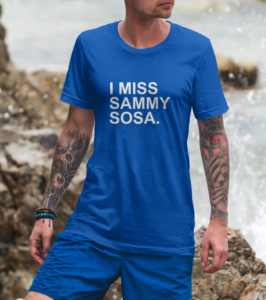 I Miss Sammy Sosa Blue T-Shirt