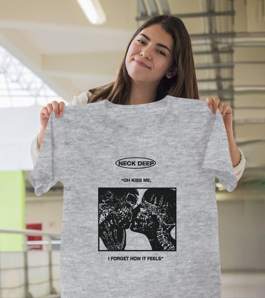 Neck Deep Oh Kiss Me I Forget How It Feels T-Shirt