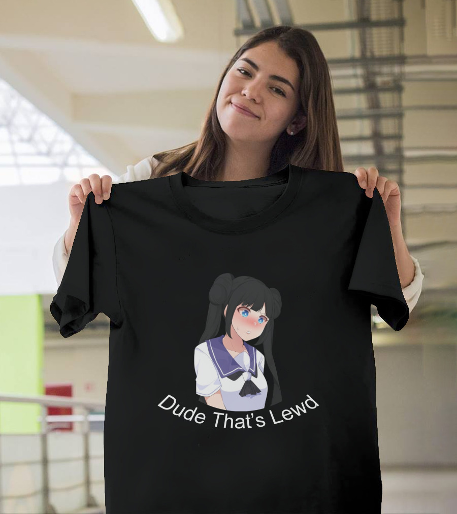 Dude That's Lewd Anime Girl Nervous Reaction T-Shirt