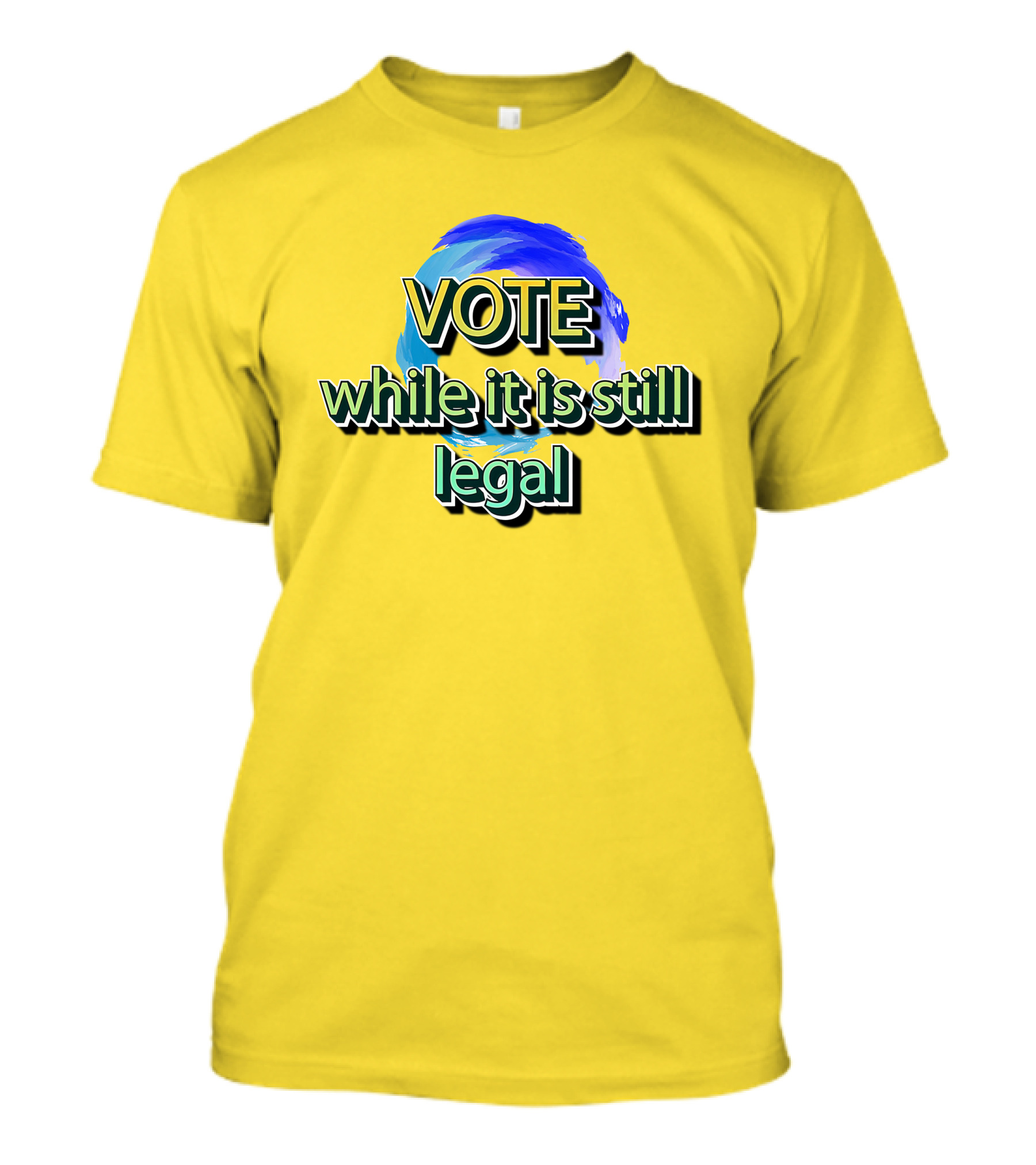 Vote While It Is Still Legal Liberal World Gear Co T-Shirt