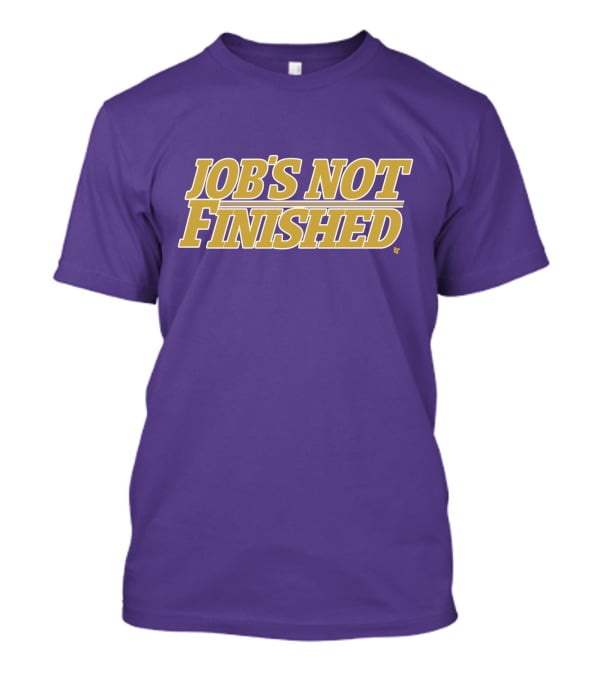 Jobs Not Finished Purple And Gold Motivation T-Shirt