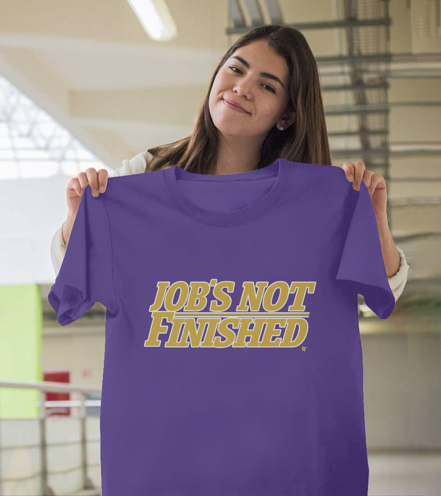Jobs Not Finished Purple and Gold Motivation T-Shirt