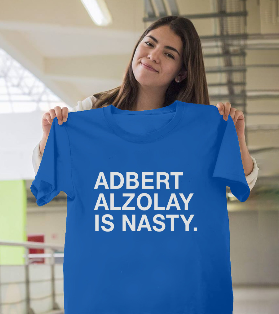Adbert Alzolay Is Nasty T-Shirt