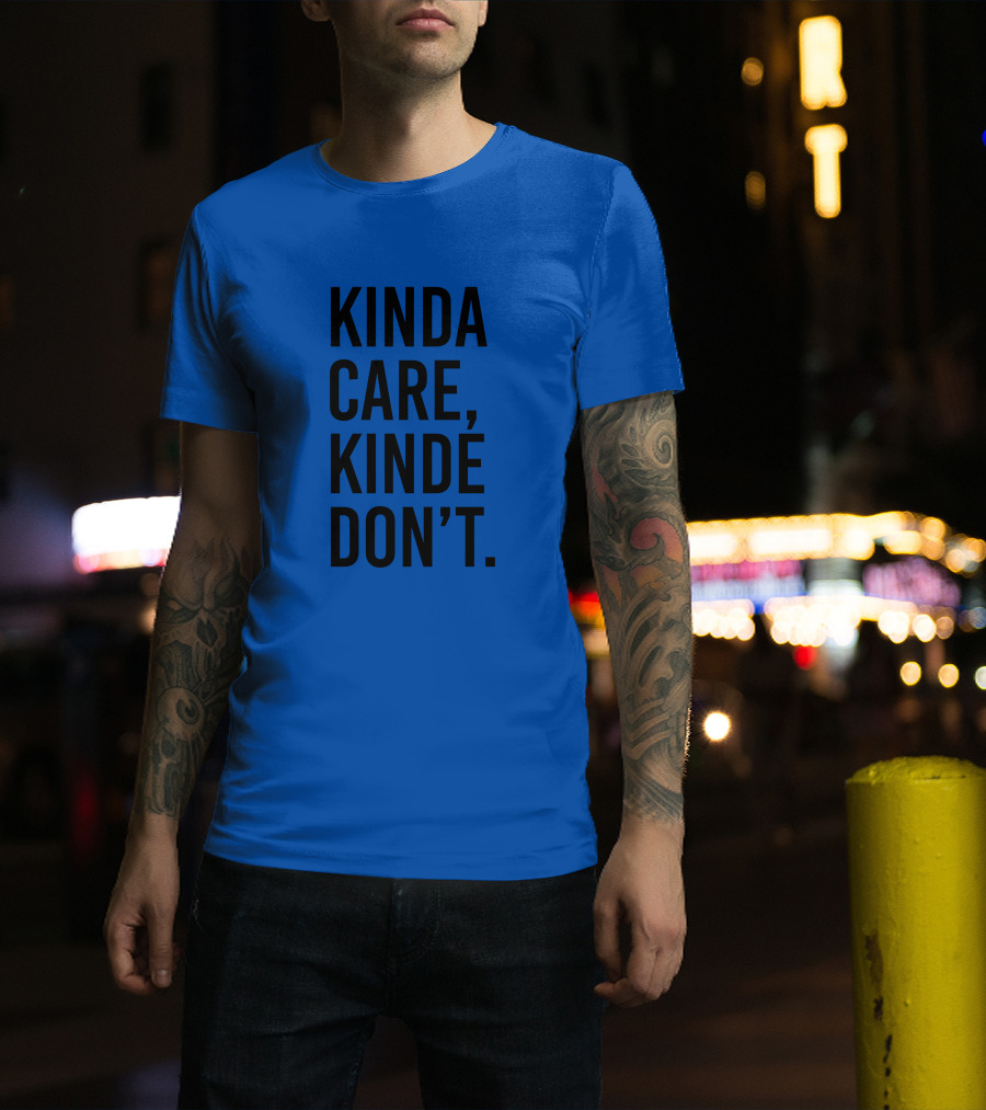 Kinda Care Kinda Don't Text T-Shirt