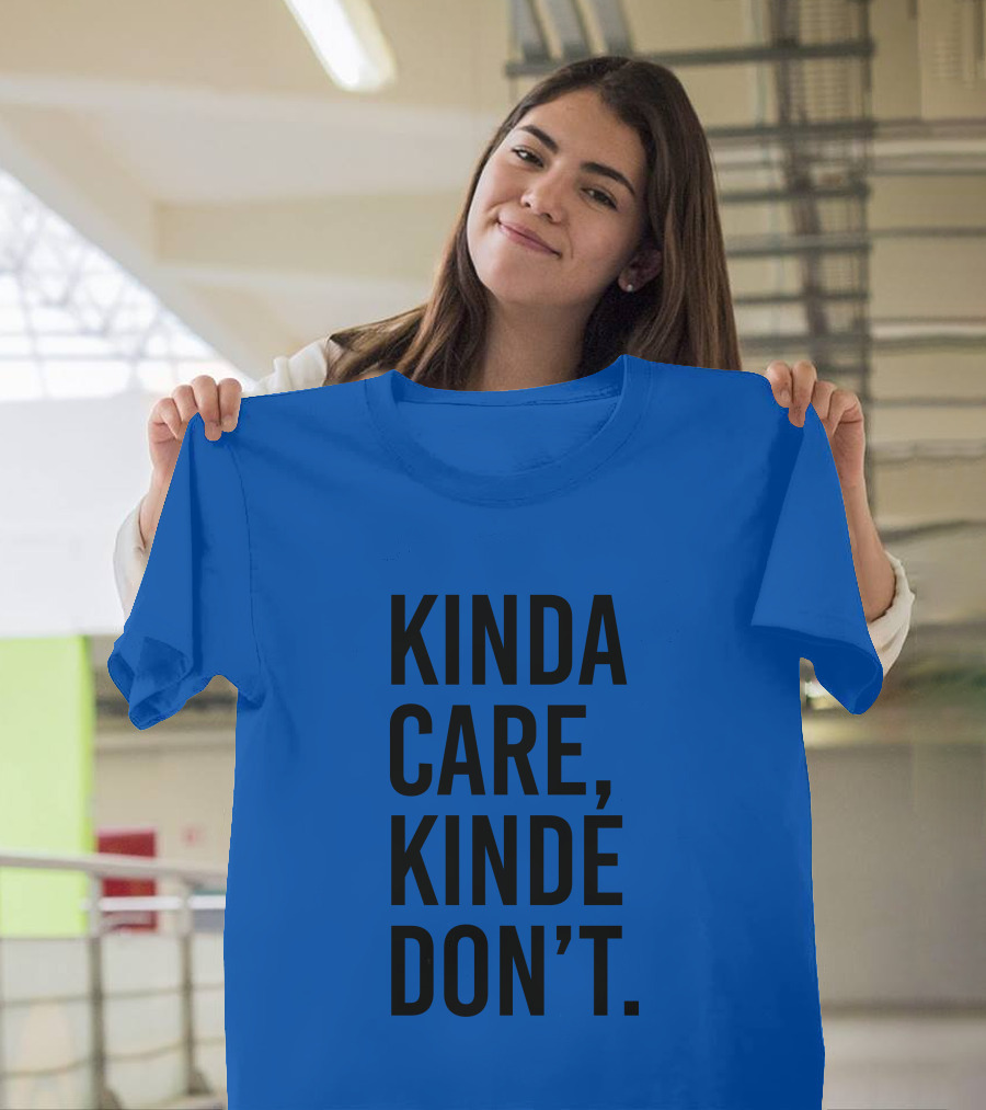Kinda Care Kinda Don't Text T-Shirt