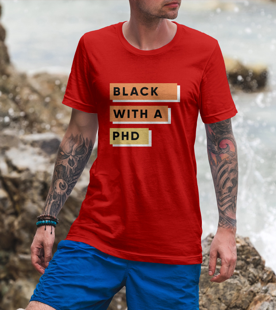 Daphneychery Black With A PhD T-Shirt