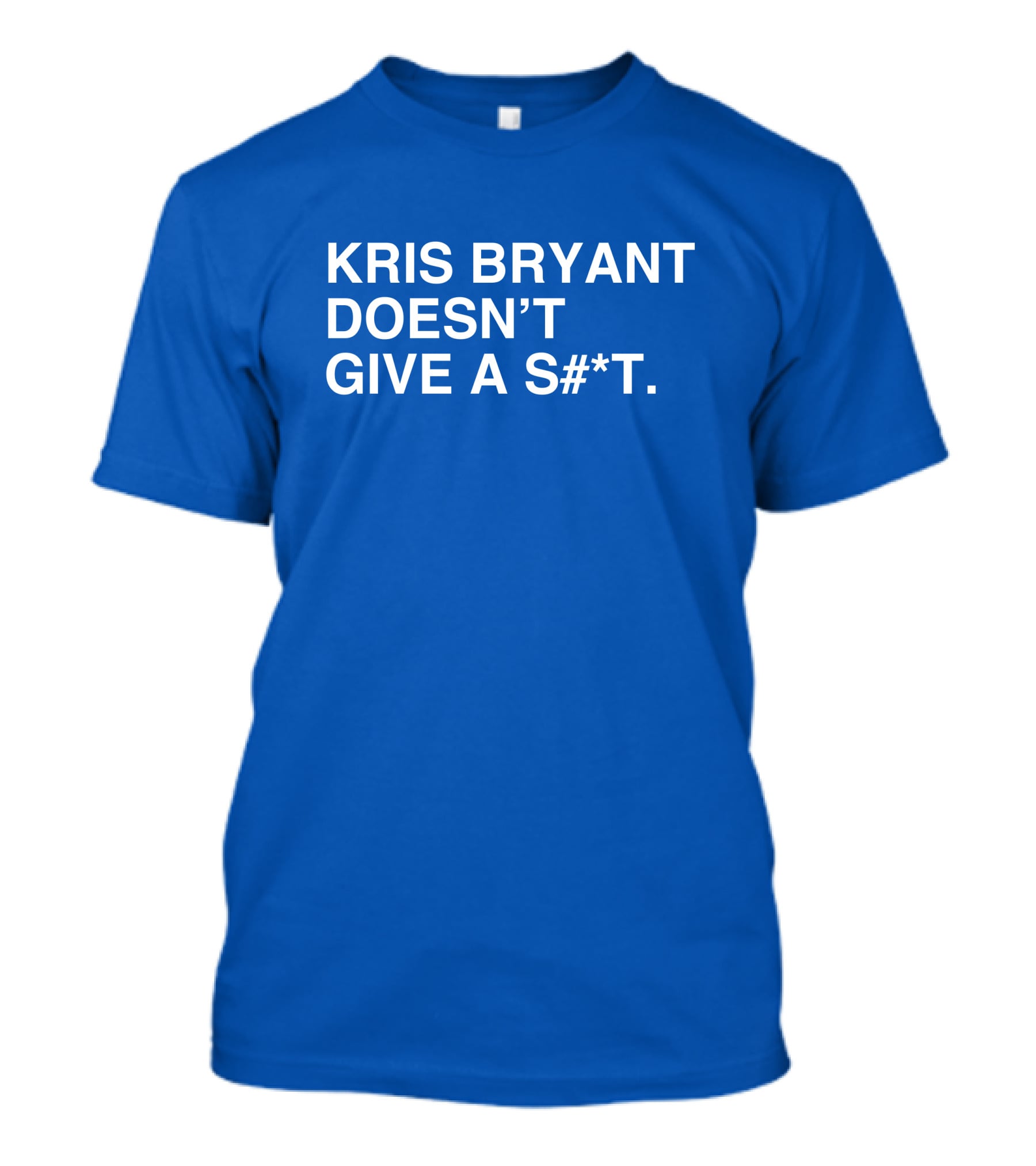Kris Bryant Doesn't Give A S#*t Obviousshirts T-Shirt