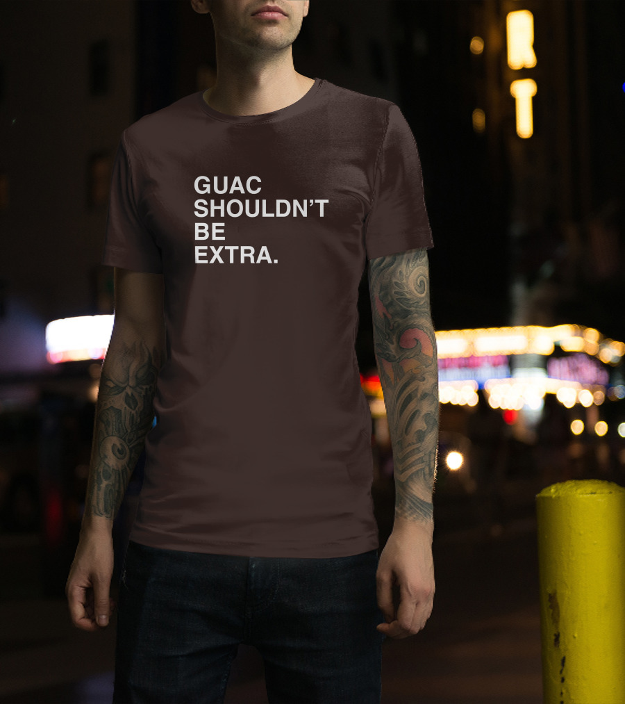 Obviousshirts Guac Shouldn't Be Extra T-Shirt