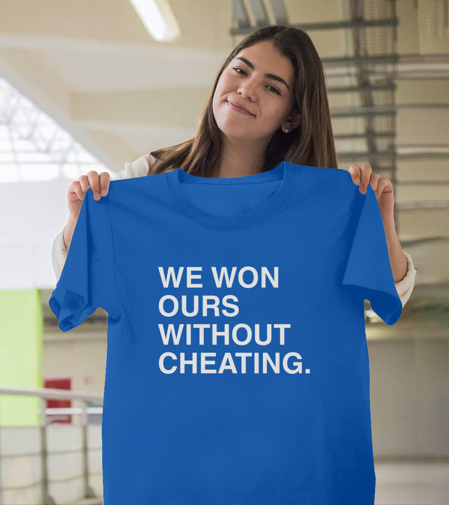 Obviousshirts We Won Ours Without Cheating Statement Tee Victory Message T-Shirt