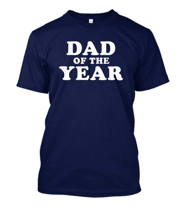Dad Of The Year Fun Father's Day T-Shirt
