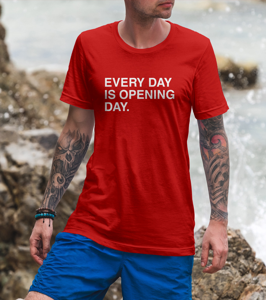 Obvious Every Day Is Opening Day T-Shirt