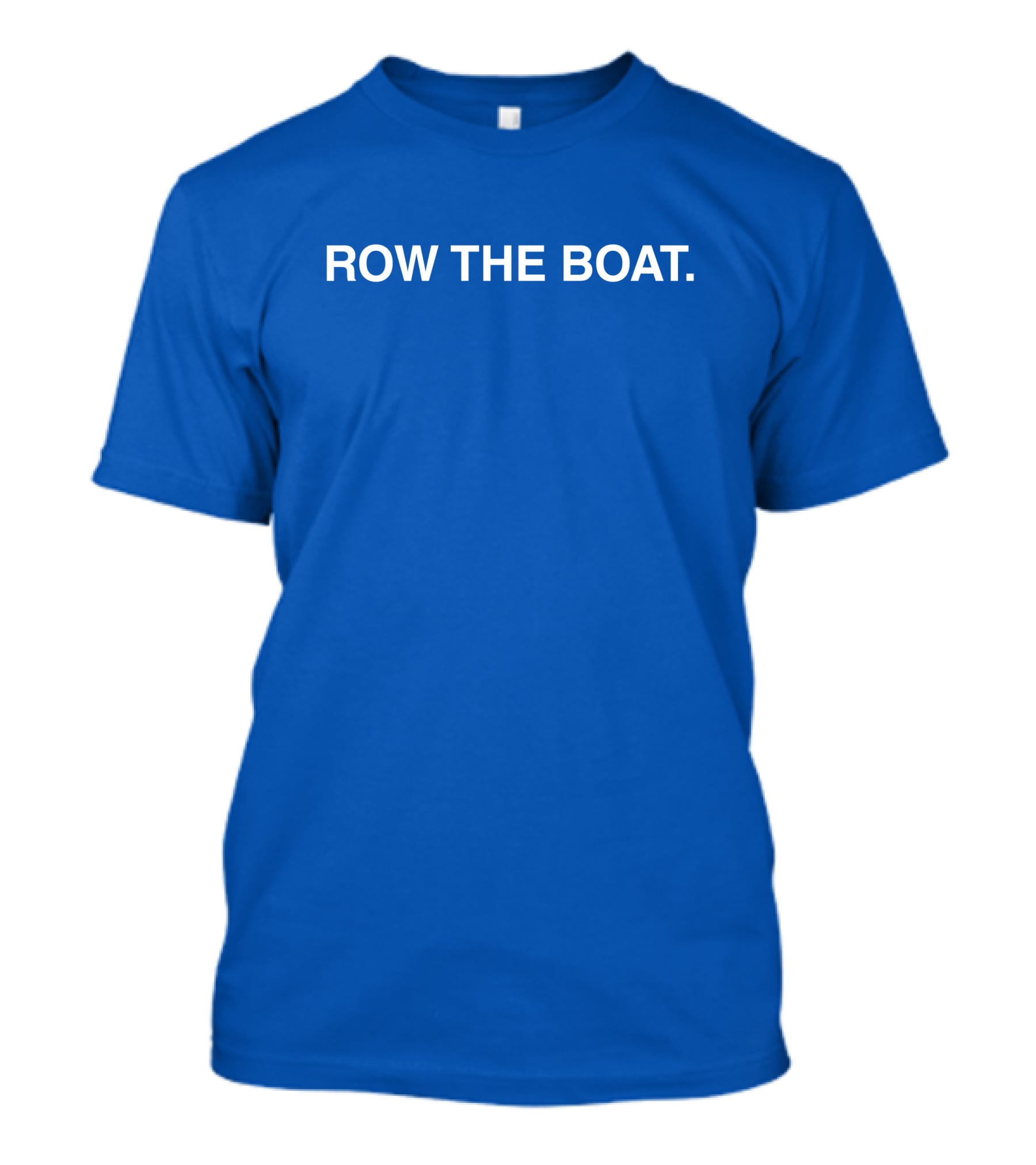 Row The Boat Blue Motivational T-Shirt