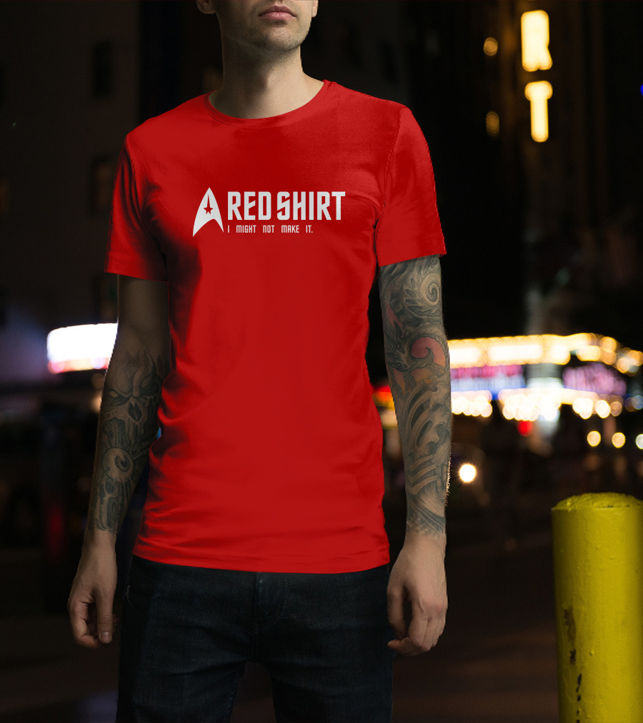 Starfleet Red Shirt I Might Not Make It T-Shirt