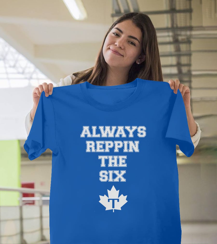Always Reppin The Six Maple Leafs T T-Shirt