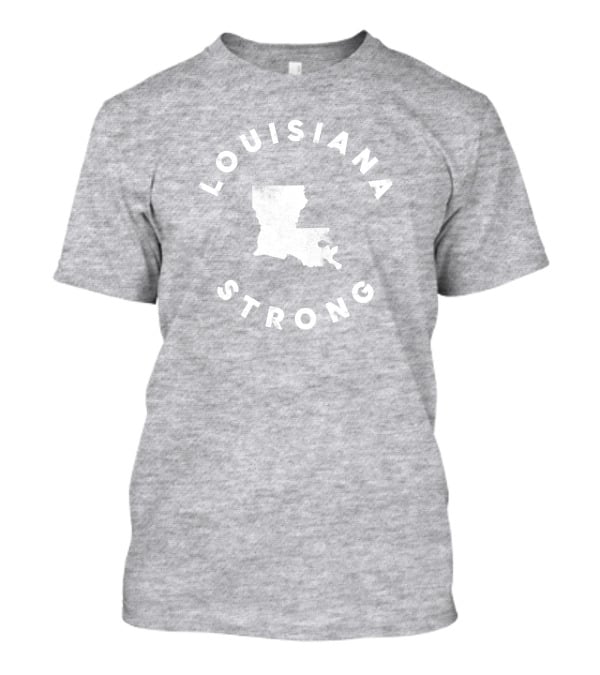 Louisiana Strong The Shop For Ward Merch State Pride Map Motivational T-Shirt