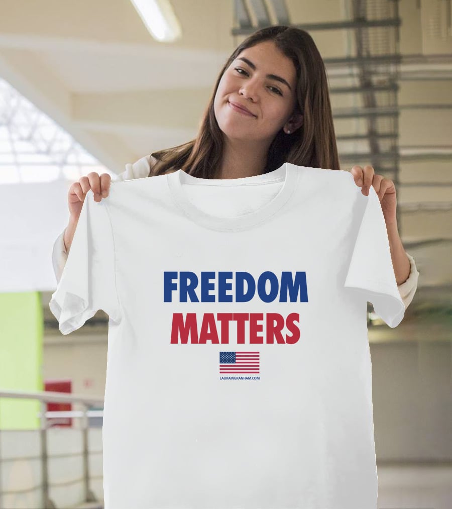 FREEDOM MATTERS American Flag Lauran Ingraham Merch T-Shirt