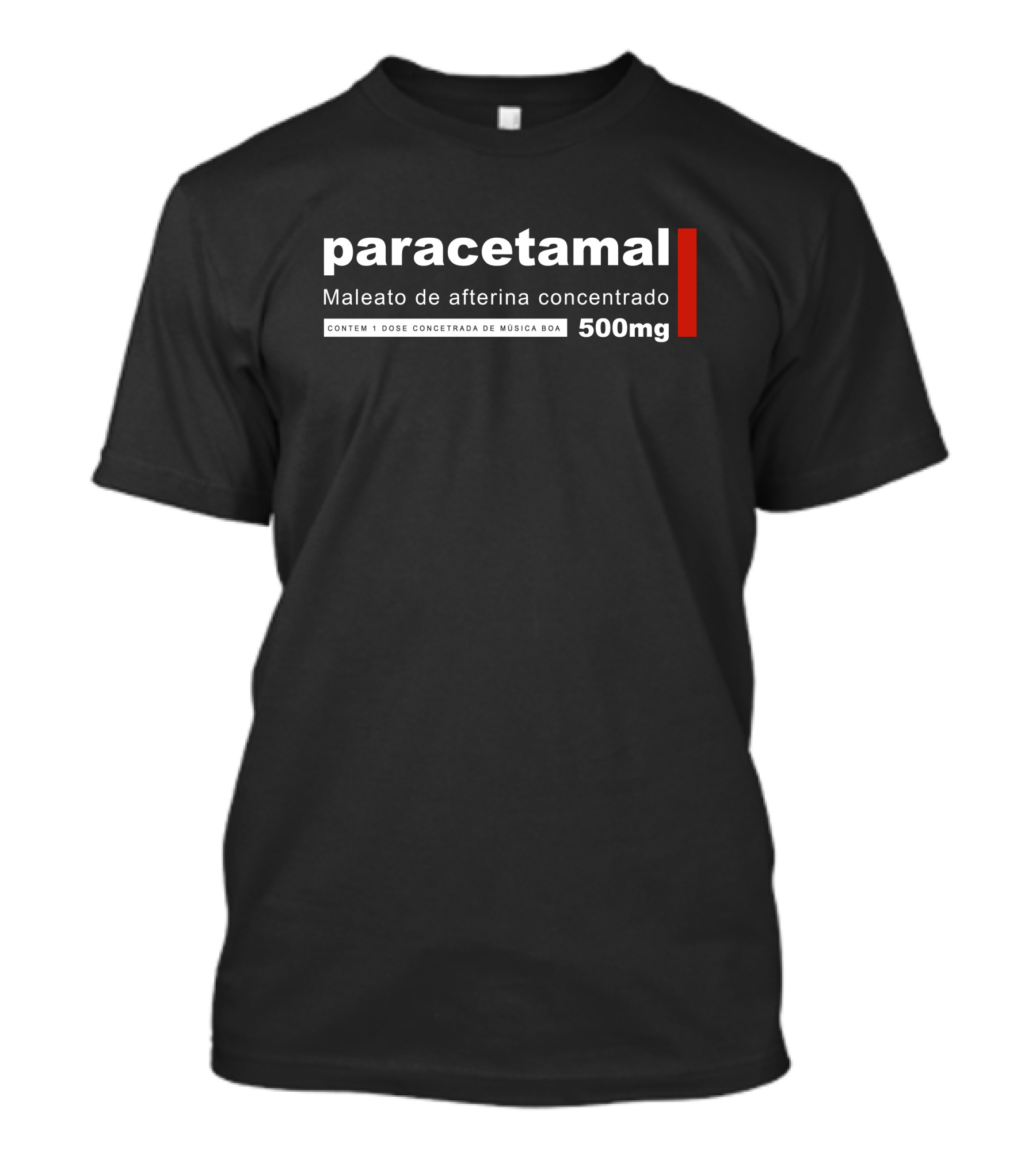 Paracetamal Maleato De Afterina Concentrado 500mg Dose Concentrada De Música Boa T-Shirt