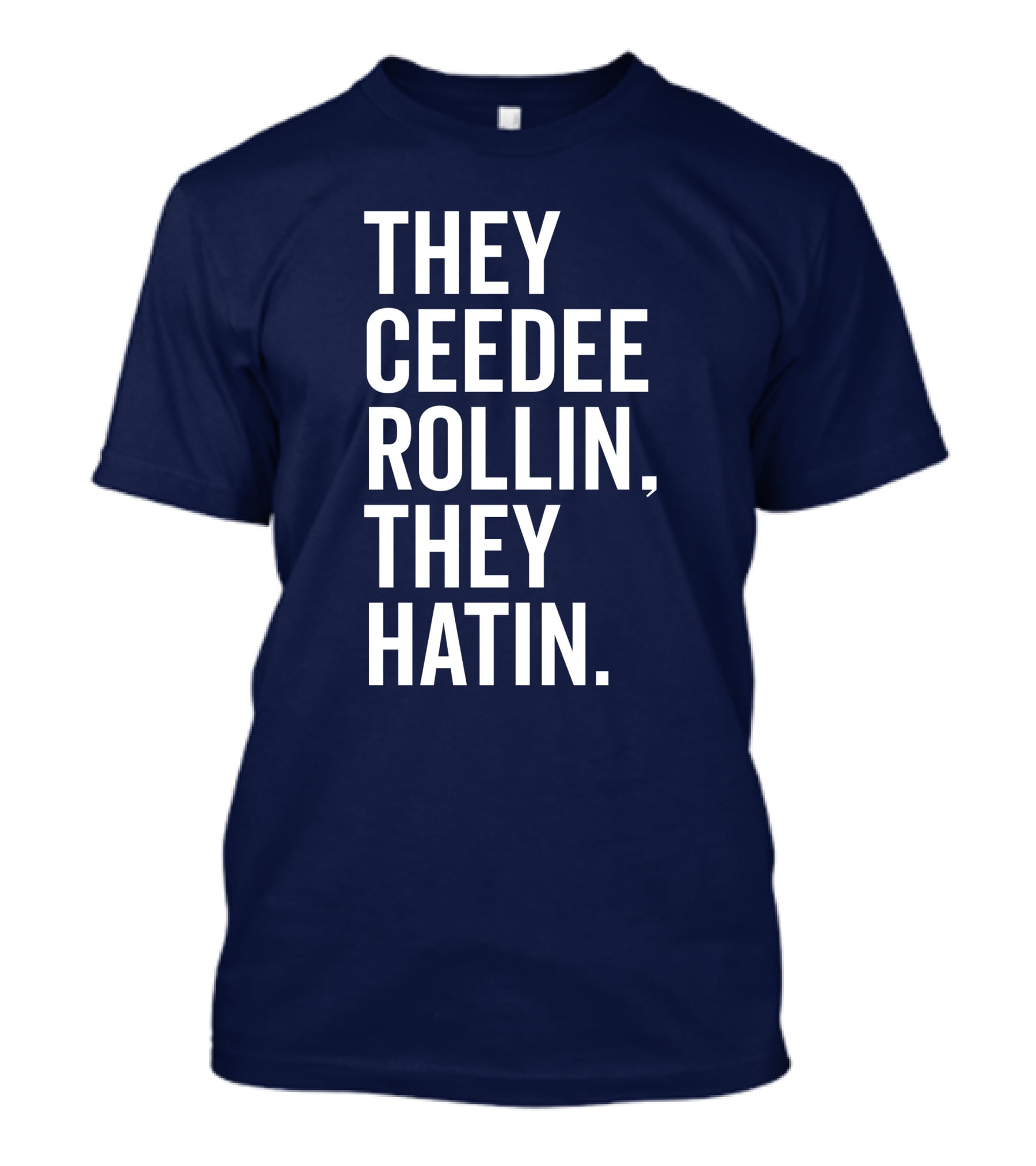 They Ceedee Rollin They Hatin Bullzerk T-Shirt