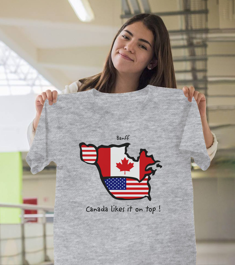 Banff Canada Likes It On Top North America Map With Flags T-Shirt