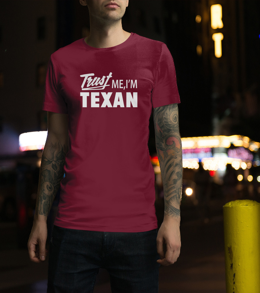 Trust Me I'm Texan Texas Humor Merch T-Shirt