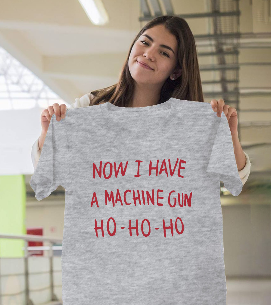 Now I Have A Machine Gun Ho-Ho-Ho Die Hard Christmas Movie T-Shirt