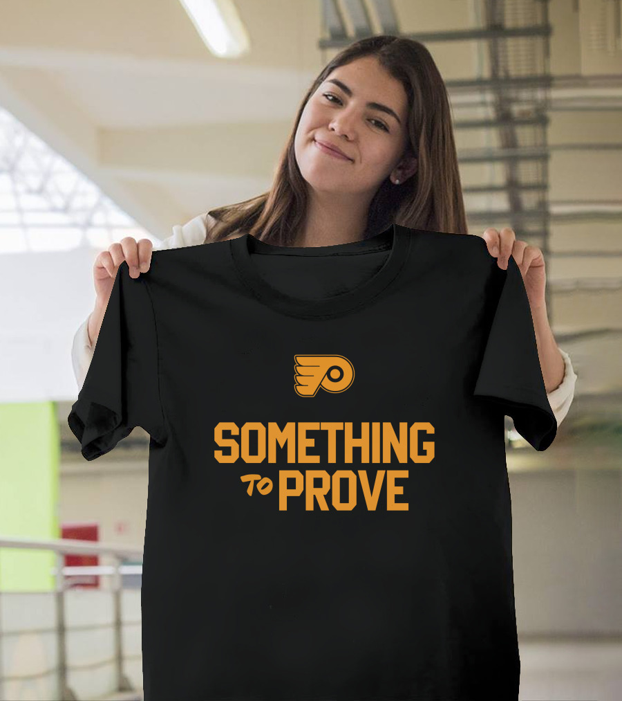Something To Prove Philadelphia Flyers T-Shirt