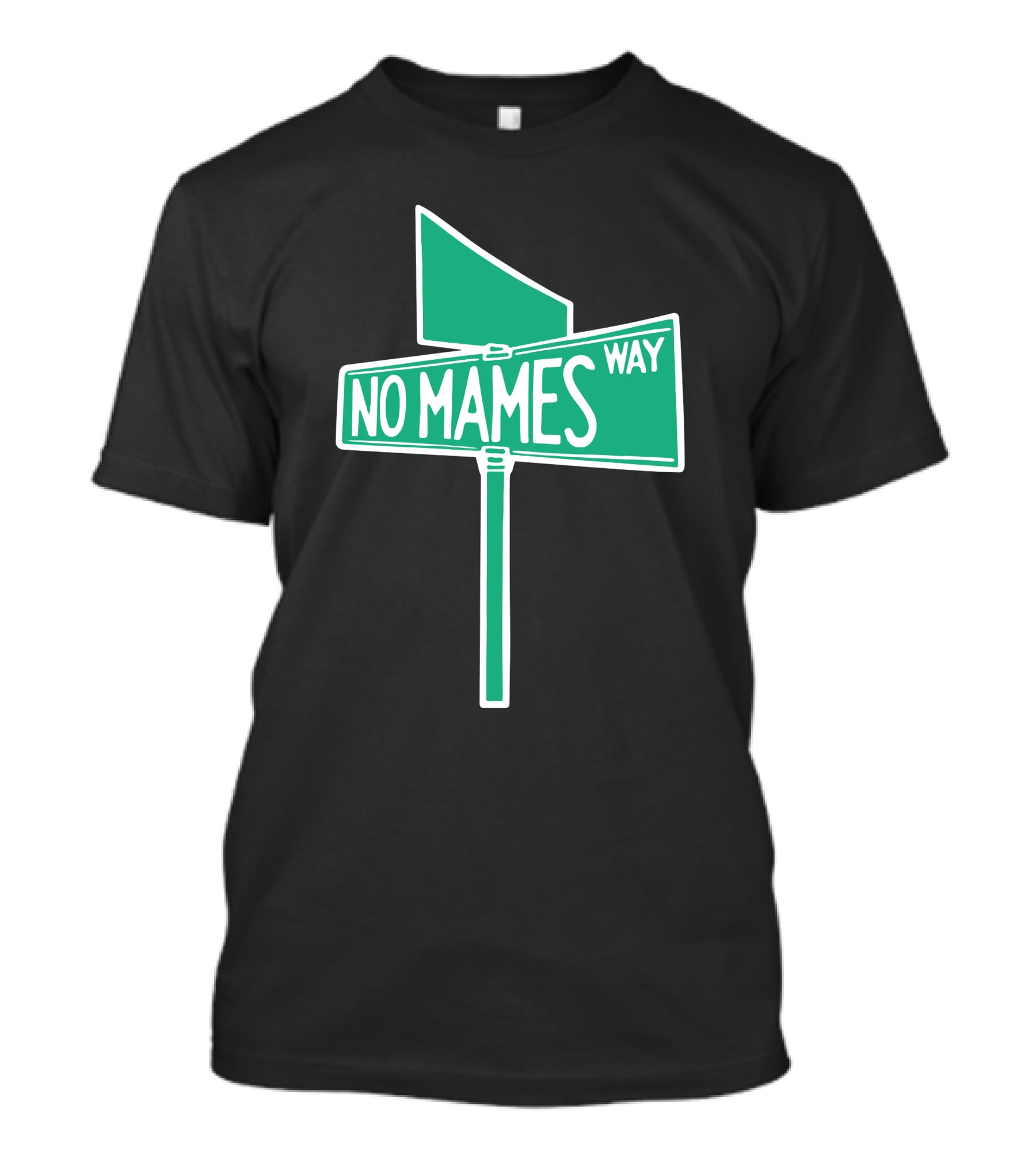 No Mames Way Street Sign T-Shirt
