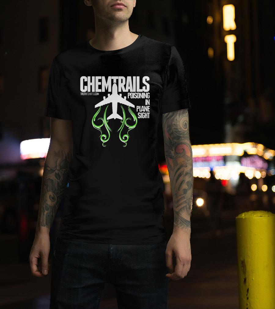Chemtrails Poisoning In Plane Sight TruthTshirts.com T-Shirt