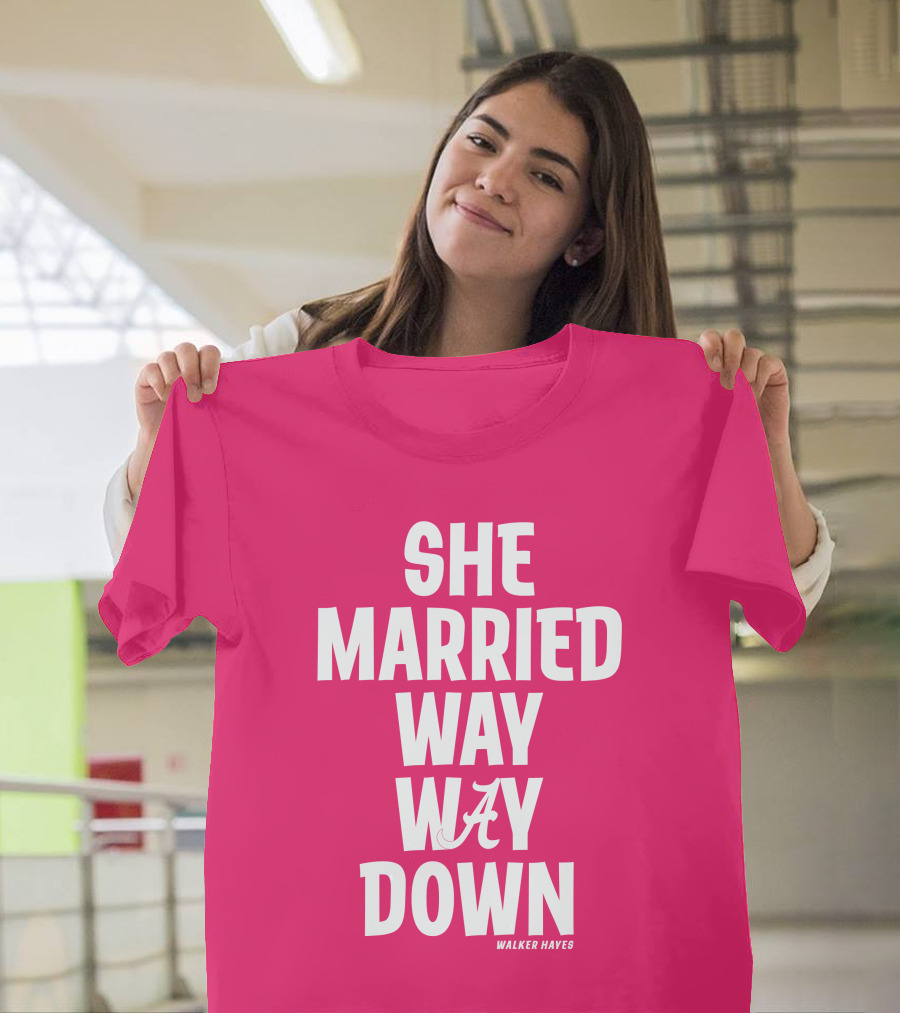 She Married Way Way Down Walker Hayes A T-Shirt