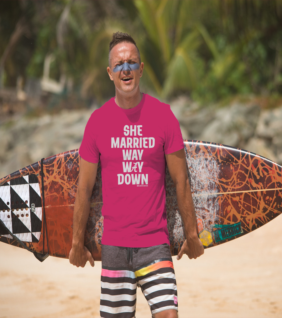 She Married Way Way Down Walker Hayes Alabama T-Shirt