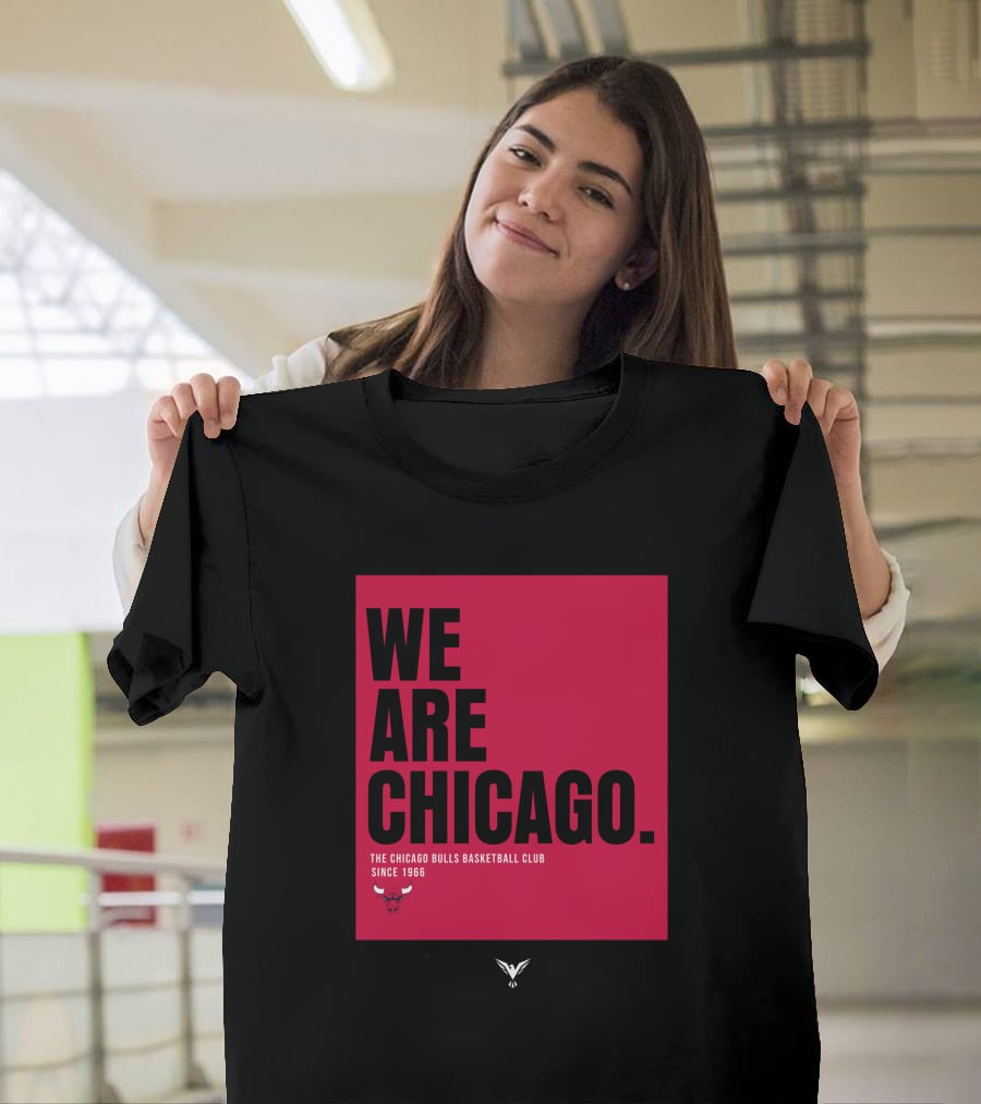 We Are Chicago The Chicago Bulls Basketball Club Since 1966 T-Shirt