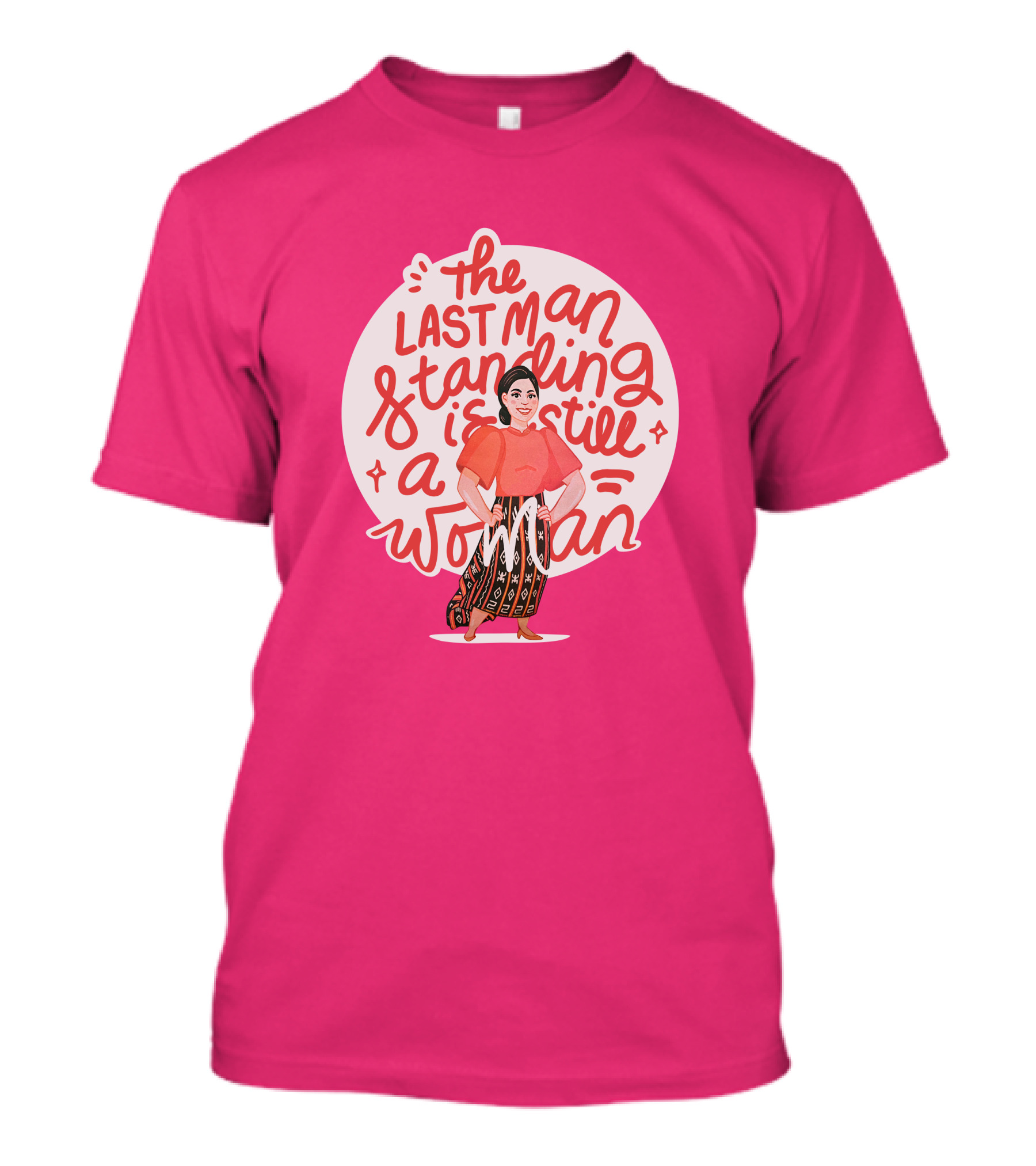 The Last Man Standing Is Still A Woman T-Shirt