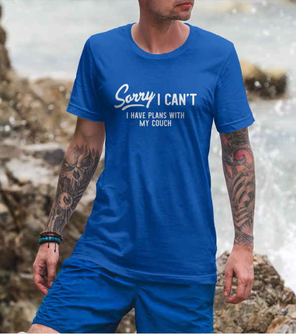 Sorry I Can't I Have Plans With My Couch T-Shirt