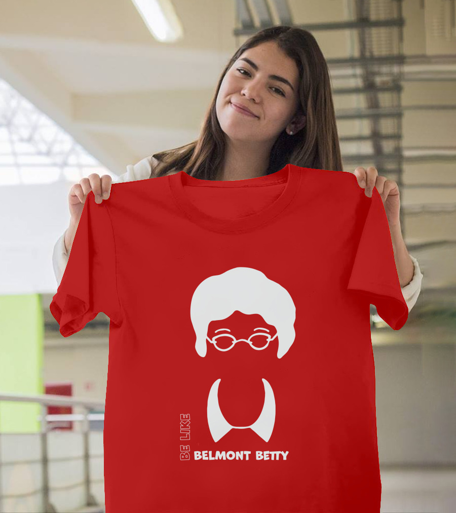 Be Like Belmont Betty The Belmont Store Merch Ncaa March Madness T-Shirt