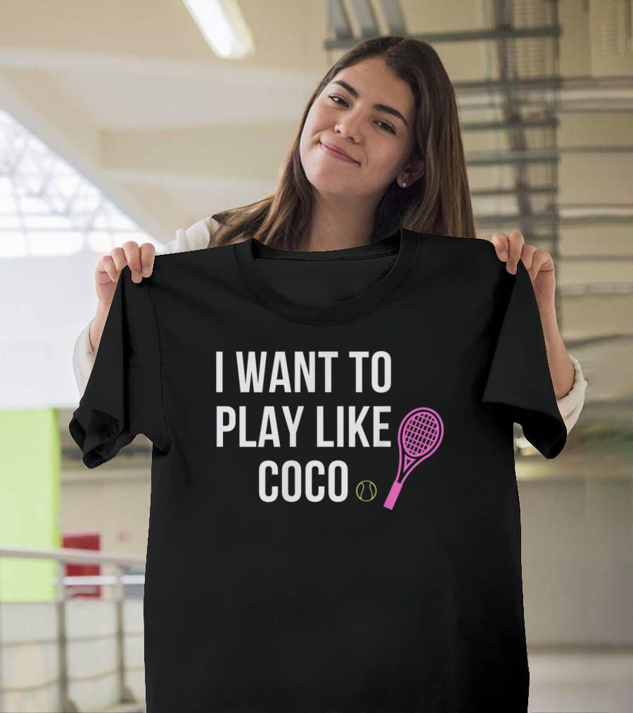 I Want To Play Like Coco Tennis Racket Ball T-Shirt