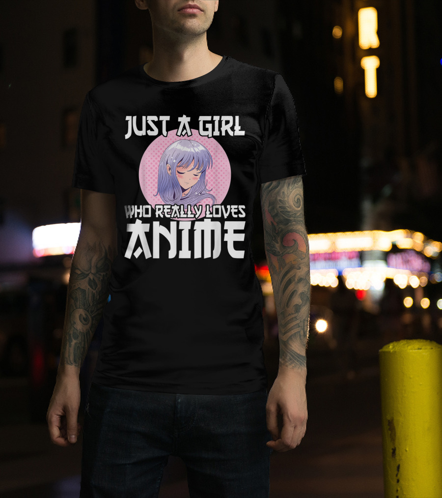 Just A Girl Who Really Loves Anime Anime Merch Otaku T-Shirt