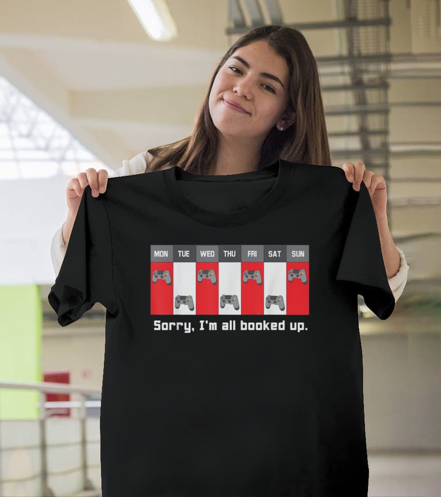 Sorry I'm All Booked Up Gamer Controller Week Schedule T-Shirt