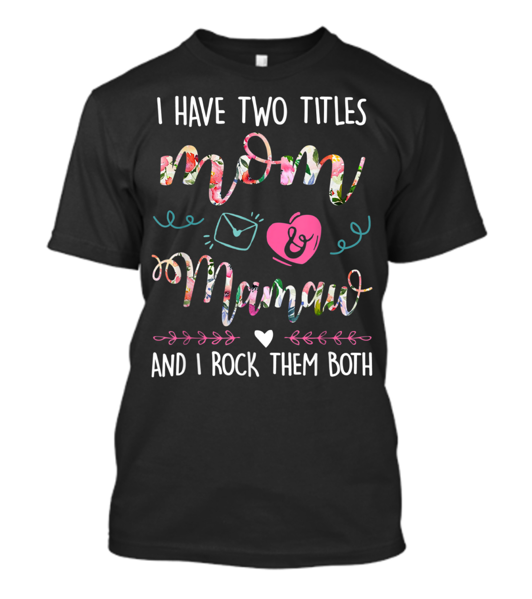 I Have Two Titles Mom Mamaw And I Rock Them Both T-Shirt