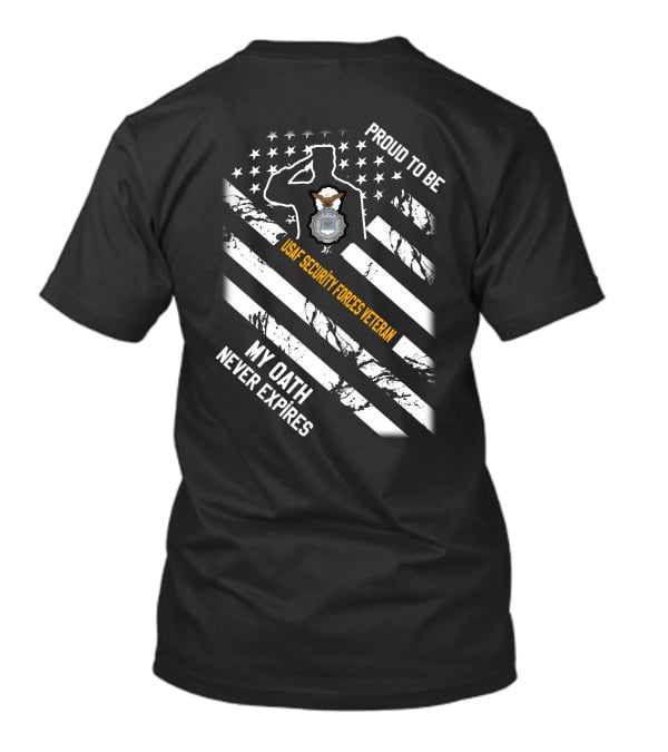 Proud To Be Usaf Security Forces Veteran My Oath Never Expires T-Shirt