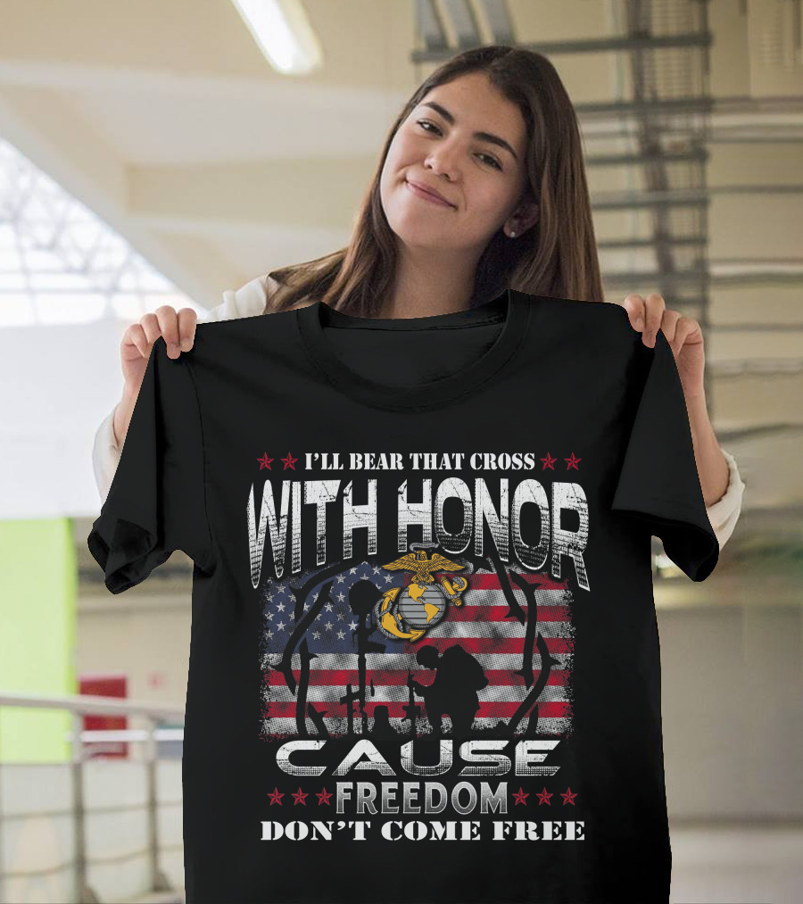 I'll Bear That Cross With Honor Cause Freedom Don't Come Free T-Shirt