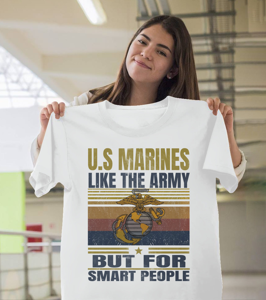U.s. Marines Like The Army But For Smart People T-Shirt