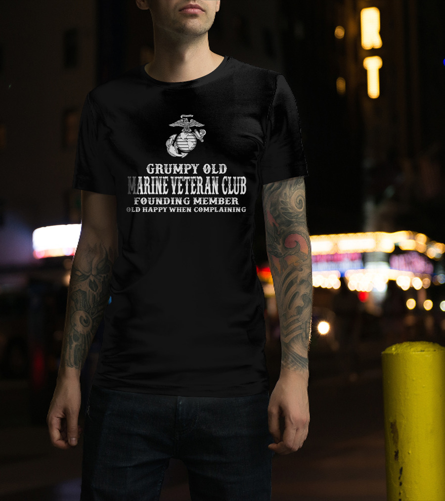 Grumpy Old Marine Veteran Club Founding Member Old Happy When Complaining T-Shirt