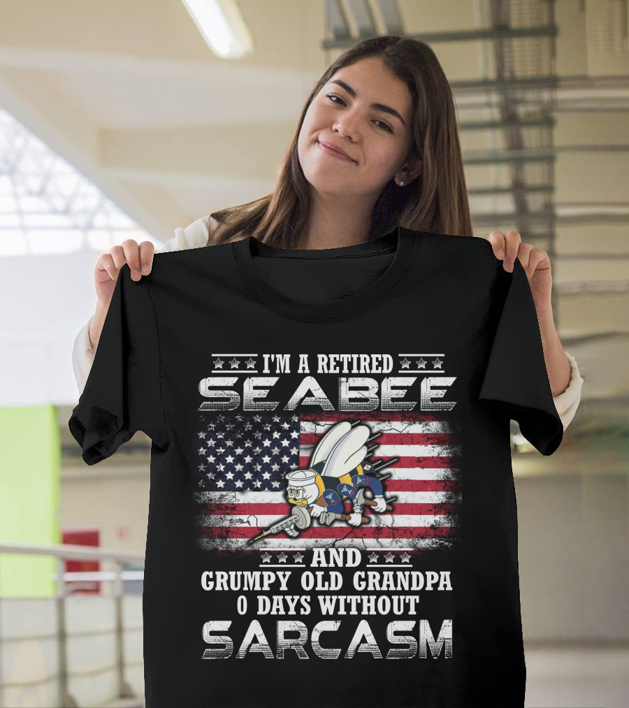 I'm A Retired Seabee And Grumpy Old Grandpa 0 Days Without Sarcasm T-Shirt