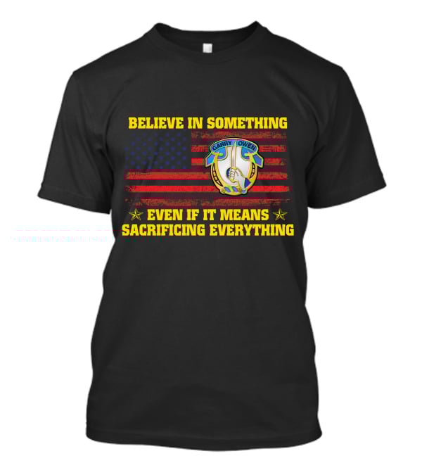 Believe In Something Garry Owen Even If It Means Sacrificing Everything American Flag T-Shirt