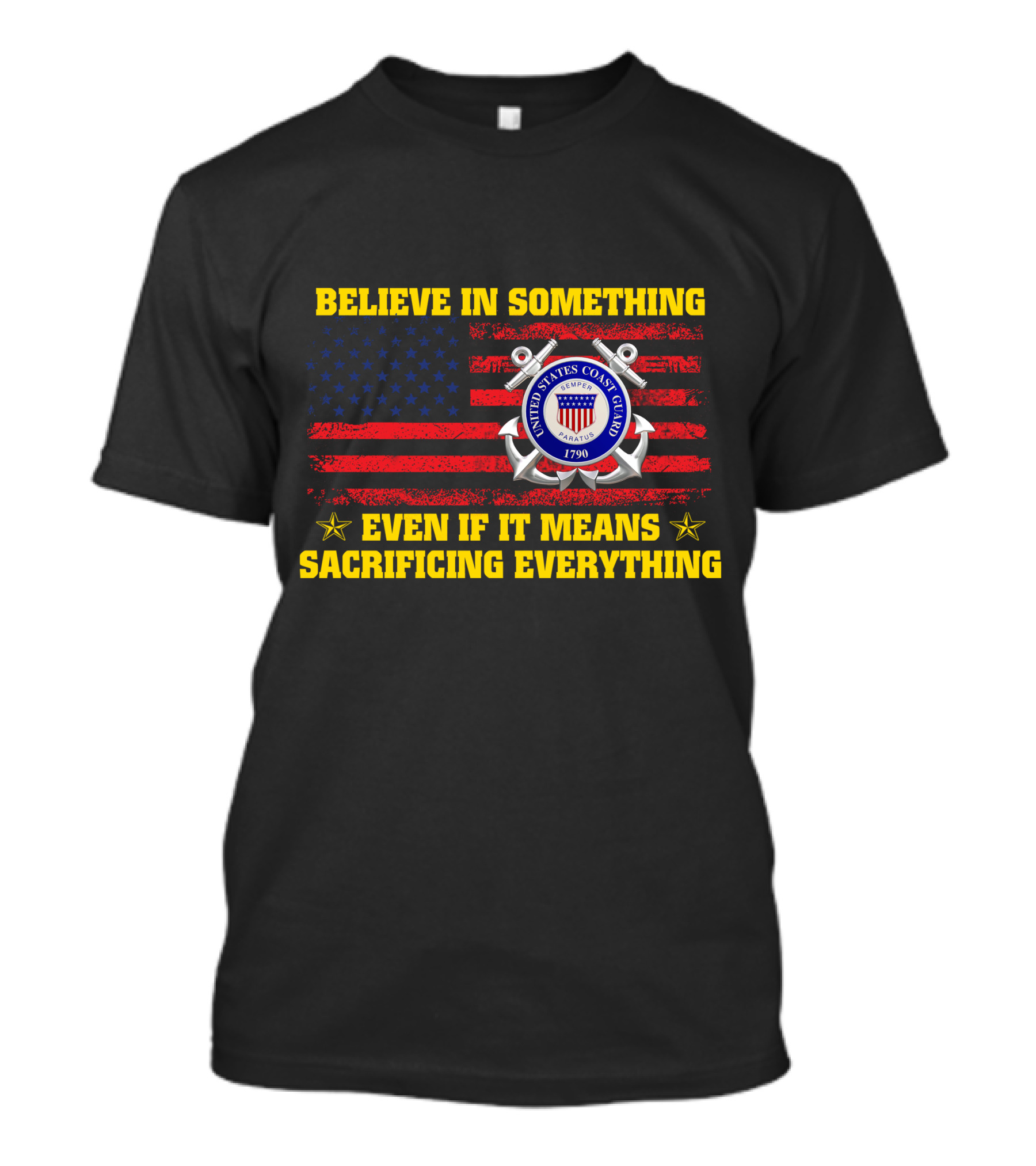 Believe In Something United States Coast Guard 1790 Even If It Means Sacrificing Everything T-Shirt